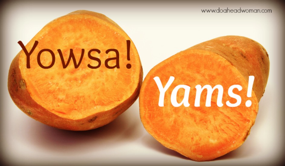 YOWSA YAMS!!!!